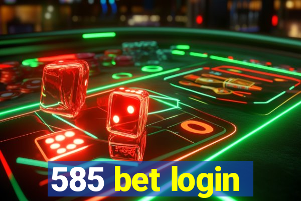 585 bet login